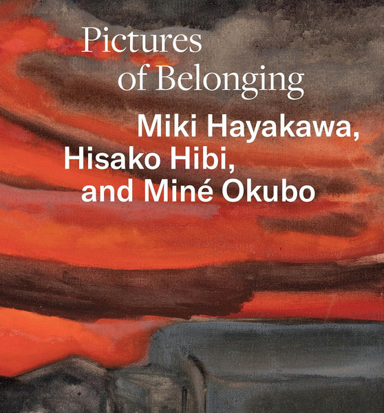 Pictures of Belonging: Miki Hayakawa, Hisako Hibi, and Miné Okubo