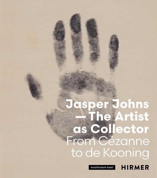 Jasper Johns—The Artist as Collector Fom Cézanne to de Kooning