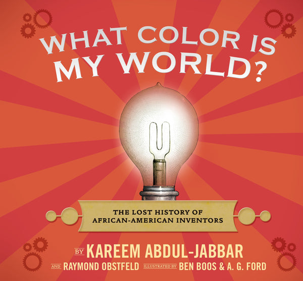 What Color Is My World: The Lost History of African-American Inventors