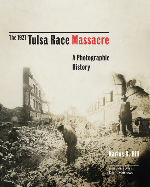 The 1921 Tulsa Race Massacre:  A Photographic History