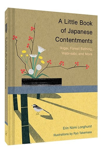 A  Little Book of Japanese Contentments: Ikigai, Forest Bathing, Wabi-sabi, and More