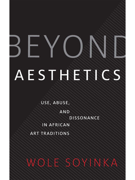 Beyond Aesthetics: Use, Abuse, and Dissonance in African Art Tradition