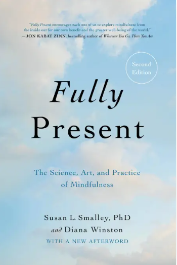 Fully Present: The Science, Art, and Practice of Mindfulness - 2nd Edition