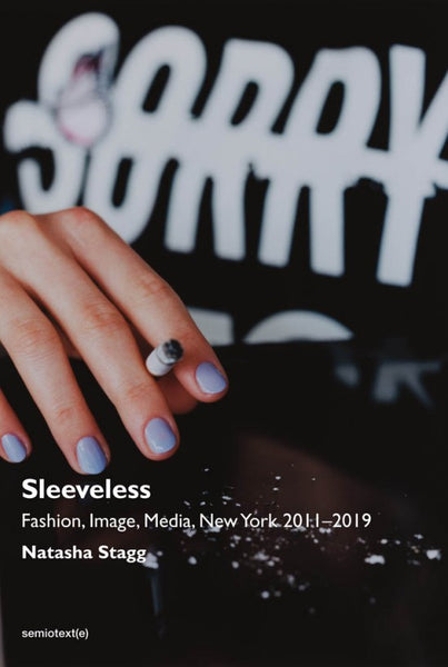 Sleeveless: Fashion, Image, Media, New York 2011–2019