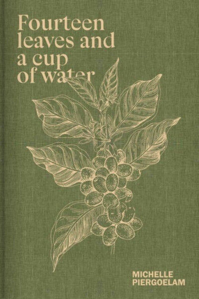 Michelle Piergoelam – Fourteen Leaves and a Cup of Water
