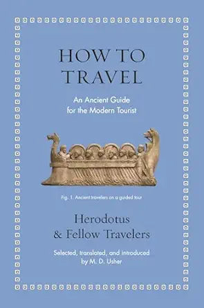 How to Travel: An Ancient Guide for the Modern Tourist