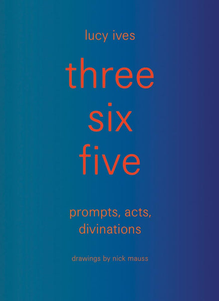 three six five: prompts, acts, divinations