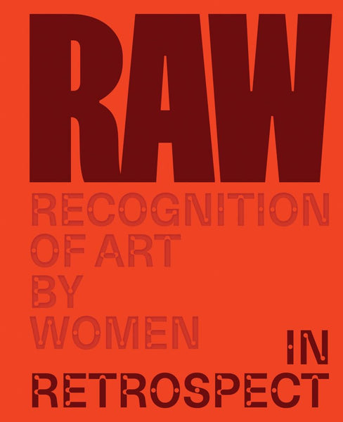RAW: Recognition of Art by Women: In Retrospect