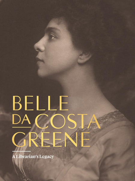 Belle da Costa Greene: A Librarian’s Legacy