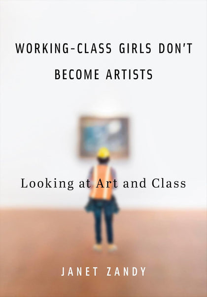 Working-Class Girls Don’t Become Artists: Looking at Art and Clas