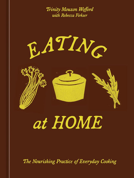 Eating at Home: The Nourishing Practice of Everyday Cooking
