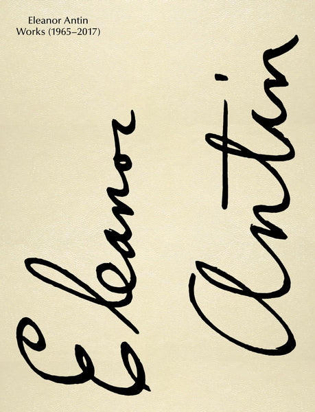 Eleanor Antin: Works: 1965–2017