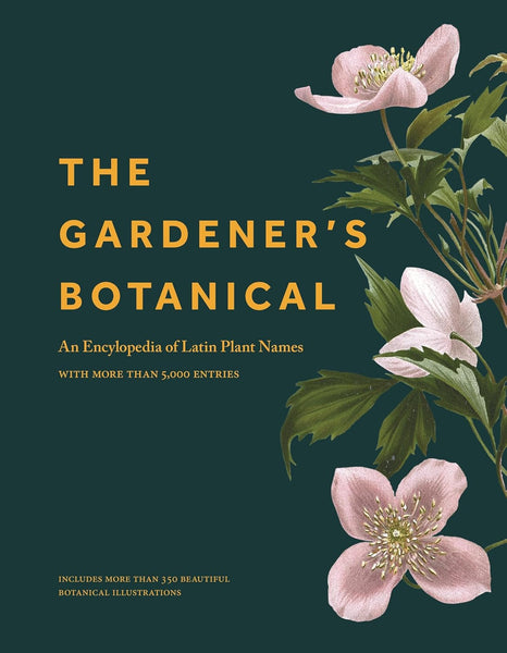 The Gardener's Botanical: An Encyclopedia of Latin Plant Names