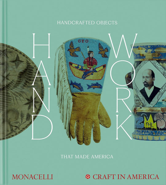 Handwork: Handcrafted Objects that Made America