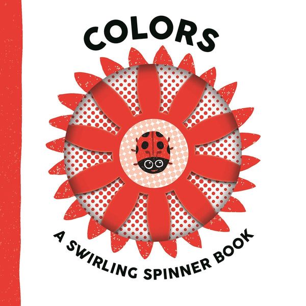 Colors: A Swirling Spinner Book (Board Book)