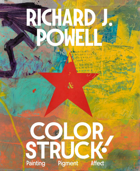Colorstruck!: Painting, Pigment, Affect