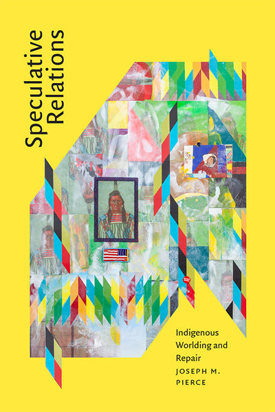 Speculative Relations:  Indigenous Worlding and Repair