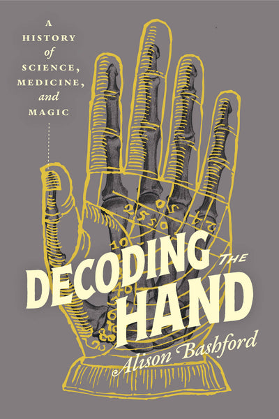 Decoding the Hand A History of Science, Medicine, and Magic