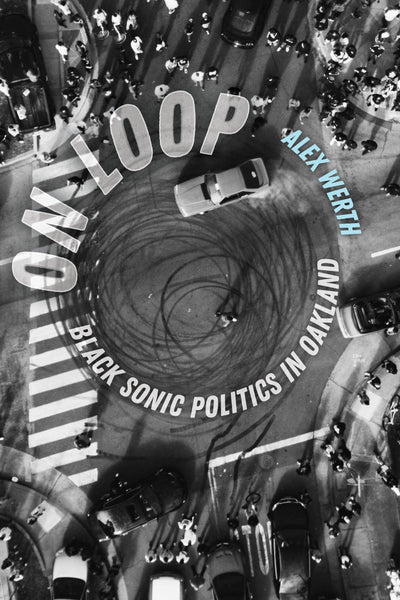On Loop Black Sonic Politics in Oakland