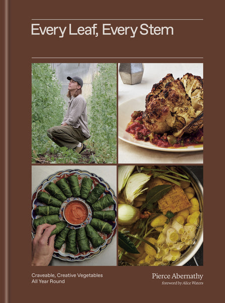 Every Leaf, Every Stem Craveable, Creative Vegetables All Year Round