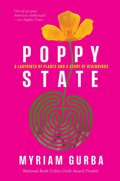 Poppy State A Labyrinth of Plants and a Story of Beginnings