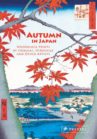 Autumn in Japan: Woodblock Prints by Hokusai, Hiroshige and Other Artists