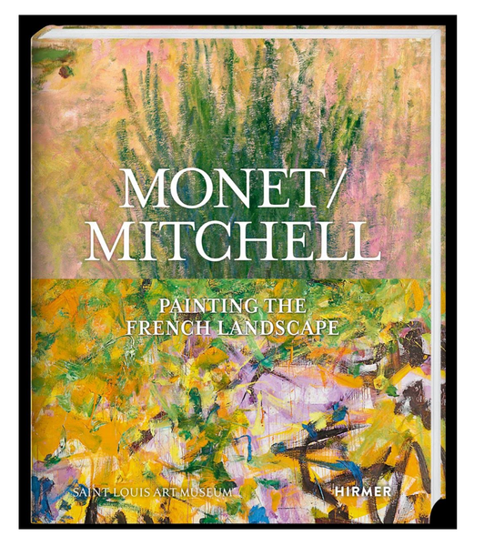 Monet / Mitchell: Painting the French Landscape