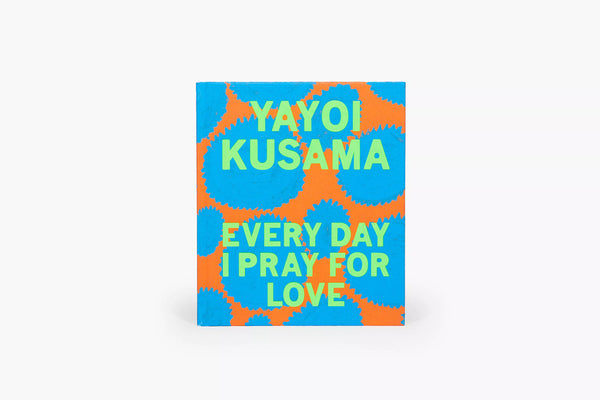 Yayoi Kusma: Every Day I Pray For Love