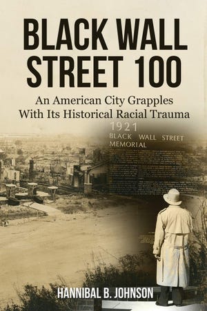 Black Wall Street 100: An American City Grapples with its Historical Racial Trauma.