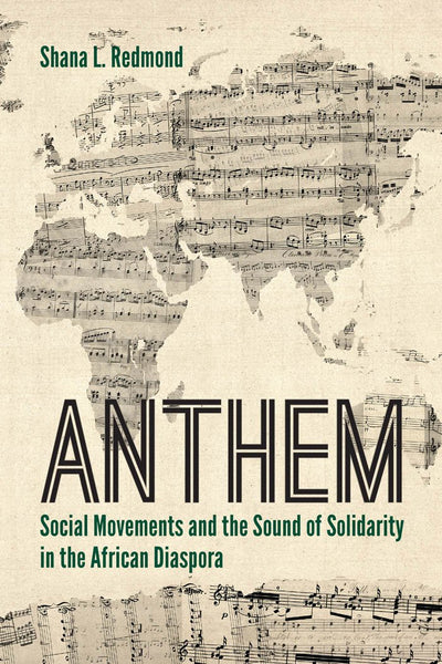Anthem Social Movements and the Sound of Solidarity in the African Diaspora