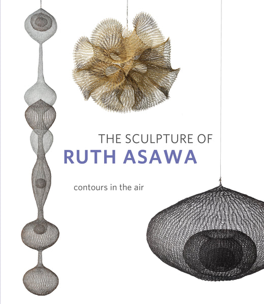 Sculpture of Ruth Asawa: Contours in Air (second edition)
