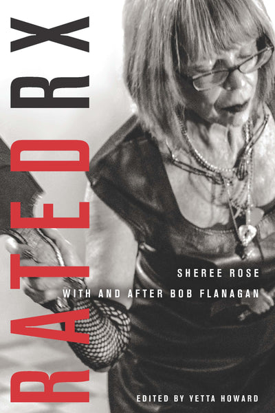 Rated RX: Sheree Rose with and after Bob Flanagan