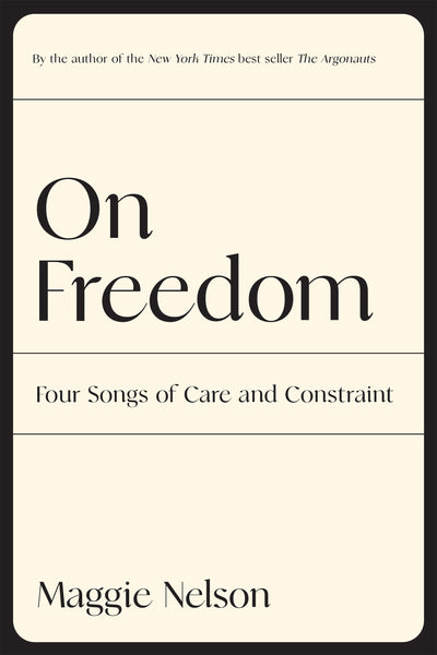On Freedom: Four Songs of Care and Constraint (paperback)