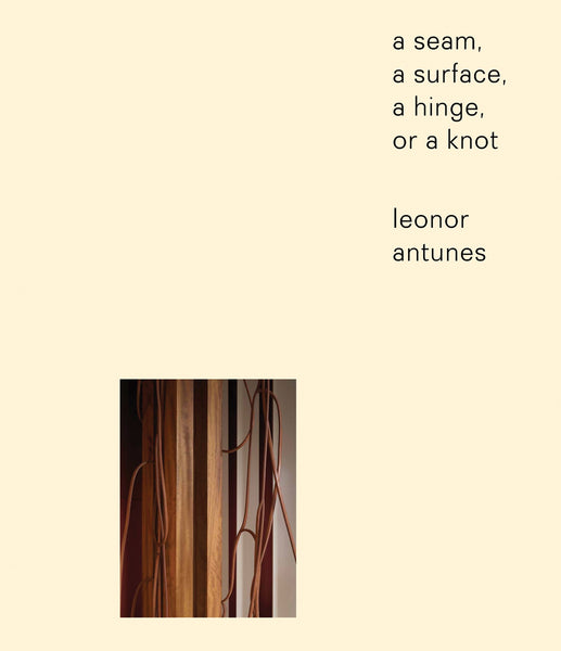 Leonor Antunes:  a seam, a surface, a hinge, or a knot