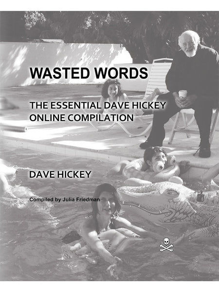 Wasted Words: The Essential Dave Hickey Online Compilation