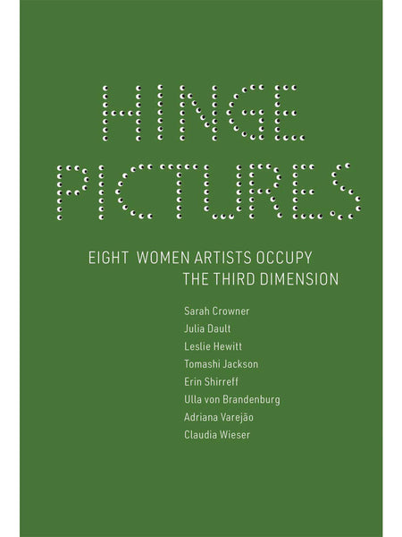 Hinge Pictures: Eight Women Artists Occupy the Third Dimension
