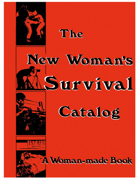 The New Woman's Survival Catalog A Woman-made Book