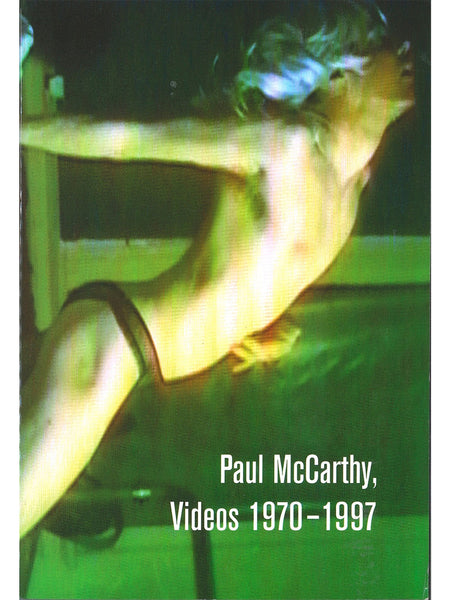 Paul McCarthy: Videos 1970-1997