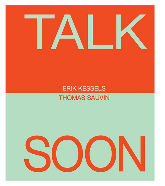 Erik Kessels & Thomas Sauvin: Talk Soon