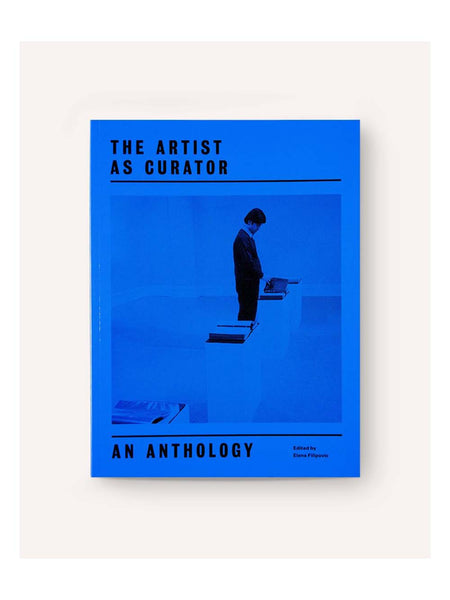 The Artist as Curator: An Anthology