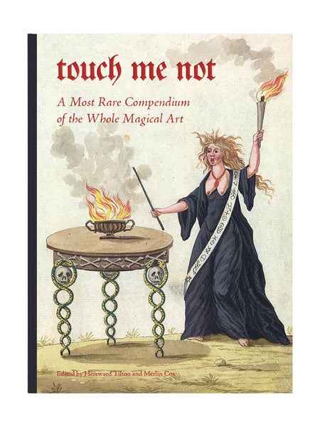 Touch Me Not: A Most Rare Compendium of the Whole Magical Art