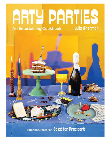 Arty Parties: An Entertaining Cookbook
