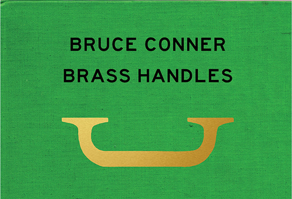 Bruce Conner  Brass Handles: A Project by  Will Brown