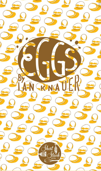 VOL 1: Eggs (By Ian Knauer)