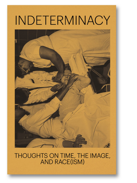 Indeterminacy: Thoughts on Time, the Image, and Race(ism)