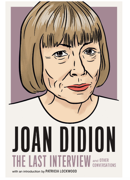 Joan Didion:The Last Interview