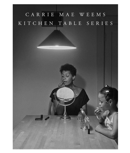 Carrie Mae Weems - Kitchen Table Series
