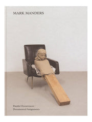 Mark Manders: Parallel Occurrences / Documented Assignments