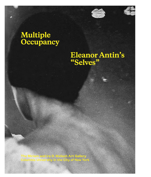 Multiple Occupancy: Eleanor Antin's "Selves"