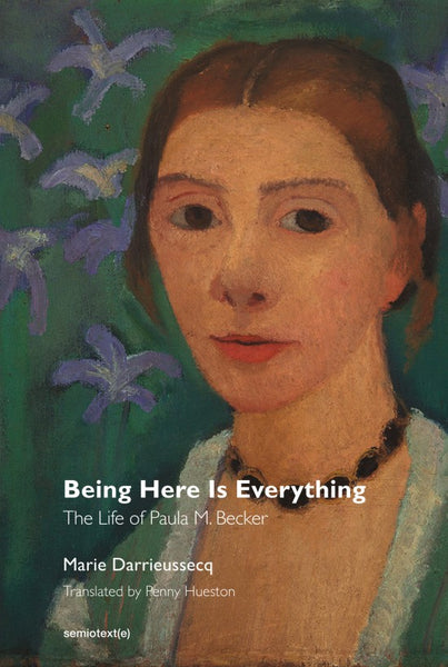 Being Here is Everything Paula Modersohn Becker